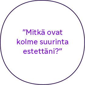 "Mitkä ovat kolme suurinta estettäni?"